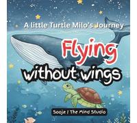 Flying without wings: A little Turtle Milo's Journey