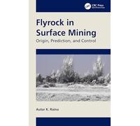 Flyrock in Surface Mining: Origin, Prediction and Control