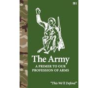 FM 1 The Army - A Primer to Our Profession of Arms - May 2025