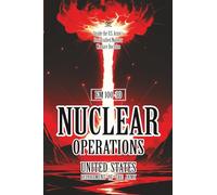 FM 100-30 NUCLEAR OPERATIONS: [Annotated] Inside the U.S. Army’s Declassified Nuclear Warfare Doctrine