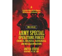 FM 3-05.132 Army Special Operations Forces Chemical, Biological, Radiological and Nuclear Operations: [Annotated] An Unrestricted Military Reference Manual