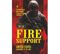 FM 3-09 Fire Support: [Annotated] U.S. Army Doctrine for Modern Battlefield Firepower and Tactical Coordination