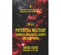 FM 3-11.9 Potential Military Chemical-Biological Agents and Compounds: [Annotated] An Authoritative Technical Reference on Chemical and Biological Agents, Properties, and Military Relevance