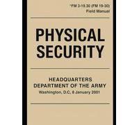 FM 3-19.30 Physical Security: Official United States Army Field Manual