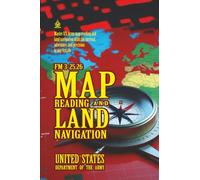 FM 3-25.26: Map Reading and Land Navigation: [Annotated] Mastering Military-Grade Navigation Skills for the Modern Explorer