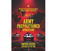 FM 3-35.1 Army Prepositioned Operations: [Annotated] The Strategic Doctrine Behind Rapid Global Military Deployment and Modern Logistics Warfare