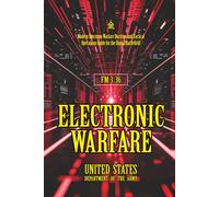 FM 3-36 Electronic Warfare: [Annotated] Modern Spectrum Warfare Doctrine and Tactical Operations Guide for the Digital Battlefield