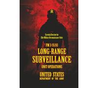 FM 3-55.93 Long-Range Surveillance Unit Operations: [Annotated] Essential Doctrine for Elite Military Reconnaissance Units
