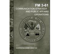 FM 3-61 Communication Strategy and Public Affairs Operations August 2025: Incorporating Change 1