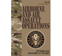 FM 3-99 Airborne and Air Assault Operations - Sep. 2025: Includes Change 1 (Field Pocket Size)
