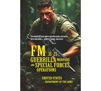 FM 31-21 Guerrilla Warfare and Special Forces Operations: [Annotated] The U.S. Army Field Manual on Unconventional Warfare
