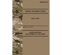 FM 6-02.43 Signal Soldier’s Guide - Mar. 2009