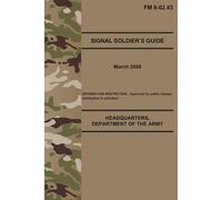 FM 6-02.43 Signal Soldier’s Guide - Mar. 2009