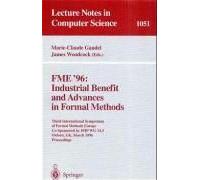 Fme '96: Industrial Benefit And Advances In Formal Methods