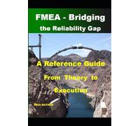 FMEA - Bridging the Reliability Gap: A Reference Guide from Theory to Execution
