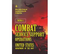 FMFM 4-1 Combat Service Support Operations: Annotated] Military Logistics Strategy and Sustainment Doctrine of the U.S. Marine Corps