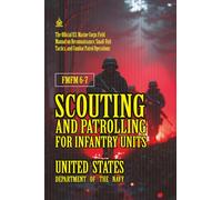 FMFM 6-7 Scouting and Patrolling for Infantry Units: [Annotated] U.S. Marine Corps Field Manual on Reconnaissance, Small-Unit Tactics, and Combat Patrol Operations