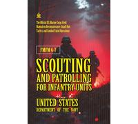 FMFM 6-7 Scouting and Patrolling for Infantry Units: [Annotated] U.S. Marine Corps Field Manual on Reconnaissance, Small-Unit Tactics, and Combat Patrol Operations