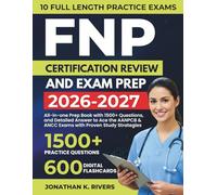 FNP Certification Review and Exam Prep: AANP & ANCC Exam Prep with 1,500+ Practice Questions, Visual Mnemonics, and Test Confidence Strategies for Success