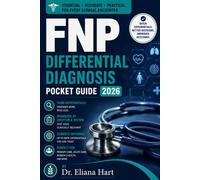 FNP DIFFERENTIAL DIAGNOSIS POCKET GUIDE 2026: Clinical Algorithms & Rapid Decision Support for Primary Care