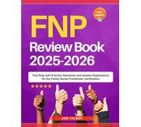 FNP Review Book 2025-2026: Test Prep with Practice Questions and Answer Explanations for the Family Nurse Practitioner Certification