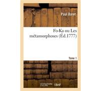 Fo-Ka ou Les métamorphoses. Tome 1 - Paul Baret - Hachette Bnf - broché - Livre