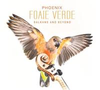 Foaie Verde - Phoenix-Balkans and Beyond (Digipak) [Import]