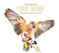Phoenix – Foaie Verde (Balkans and Beyond) – CD – Digipak