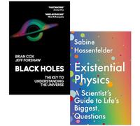 Foblit ltd Les trous noirs : la clé pour comprendre l'univers par Brian Cox, Jeff Forshaw et la physique existentielle : un guide scientifique sur les plus grandes questions de la vie par Sabine Hosse