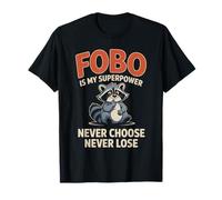 FOBO est Mon Super Pouvoir Ne Choisissez jamais, ne perdez T-Shirt