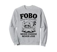 FOBO Fear of Better Options Never Choose Never Lose Sweatshirt