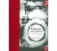Focal Encyclopedia of Photography: Digital Imaging Theory and Applications, History, and Science