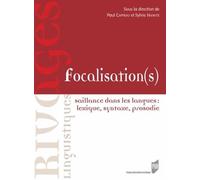 Focalisation(S) - Saillance Dans Les Langues : Lexique, Syntaxe, Prosodie