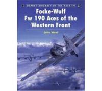 Focke-Wulf FW 190 Aces of the Western Front Weal, John (Auteur)