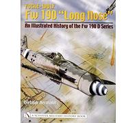 Focke-wulf Fw 190 Long Nose: An Illustrated History of the Fw 190 D Series