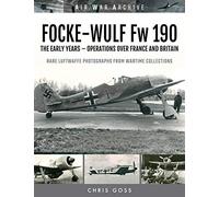 Focke-Wulf Fw 190: The Early Years Operations in the West