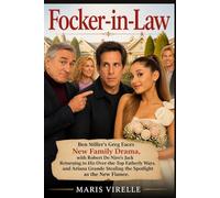Focker-in-Law: Ben Stiller's Greg Faces New Family Drama, with Robert De Niro's Jack Returning to His Over-the-Top Fatherly Ways, and Ariana Grande Stealing the Spotlight as the New Fiancee