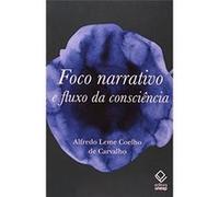 Foco Narrativo E Fluxo Da Consciência Alfredo Leme Coelho Carvalho (Auteur)