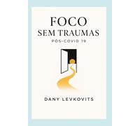 Foco sem traumas: Pós covid - Reflexões sobre propósito, tecnologia e transformação social