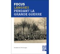 FOCUS 1914-1918 : LA GRANDE GUERRE À LANGRES