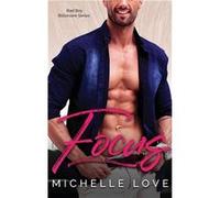 Focus A Bad Boy Billionaire Contemporary Romance Series - Michelle Love - Blessings For All LLC - Livre en Anglais Michelle LoveMichelle Love (Auteur)