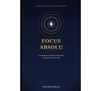 Focus Absolu: La méthode pour travailler sans distraction quand personne ne te surveille