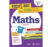 FOCUS BAC Maths Spécialité Première: Décroche ton Bac avec SchoolMouv !