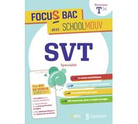 FOCUS BAC SVT SPECIALITE TERMINALE: Décroche ton Bac avec SchoolMouv