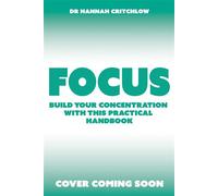 Focus Build your concentration with this practical handbook - Dr Hannah Critchlow - Wren & Rook - ebook (ePub) - Livre
