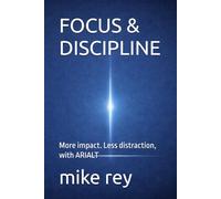 FOCUS & DISCIPLINE: More impact. Less distraction, with ARIALT