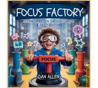 Focus Factory: Boost Concentration Through Playful Challenges & Daily Routines
