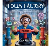 Focus Factory: Boost Concentration Through Playful Challenges & Daily Routines