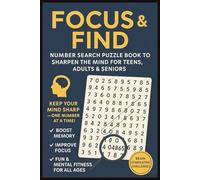 Focus & Find Number Search Puzzle Book For Teens, Adults & Seniors: Easy to Read Print Brain Games Large Print | 50 Mind-Boosting Puzzles for Memory, ... Alzheimer's, Holidays, Vacation & Down Time
