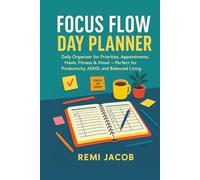 Focus Flow Day Planner: Daily Organizer for Priorities, Appointments, Meals, Fitness & Mood - Perfect for Productivity, ADHD, and Balanced Living